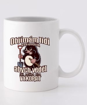 Objímám lidi které nesnáším abych vědel jak velkou díru vykopat