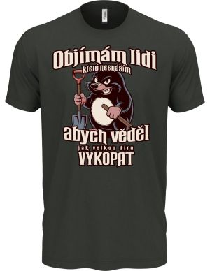 Objímám lidi které nesnáším abych vědel jak velkou díru vykopat