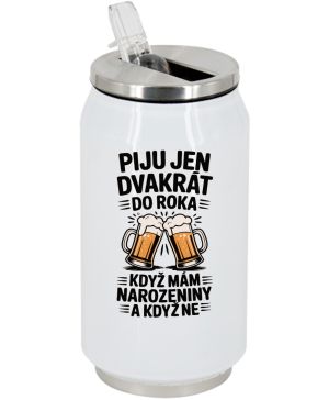 Piju jen 2x do roka, když mám narozeniny a když ne