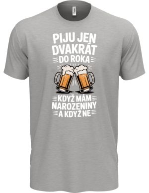 Piju jen 2x do roka, když mám narozeniny a když ne
