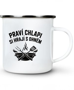 Praví chlapi si hrají s ohněm
