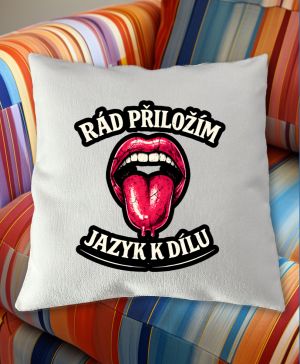 Rád přiložím jazyk k dílu