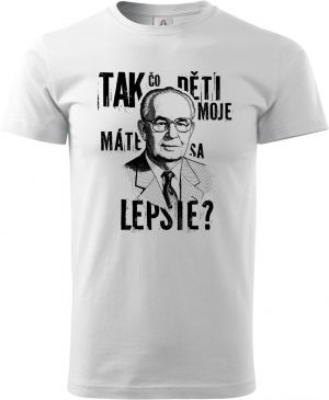 Tak čo děti moje, máte sa lepšie?