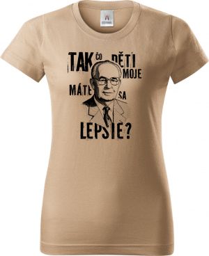 Tak čo děti moje, máte sa lepšie?